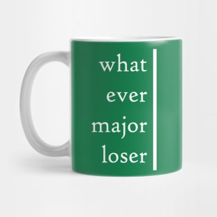 Whatever Major Loser Mug